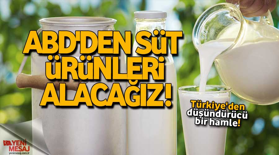 ABD'den süt ürünleri alacağız !