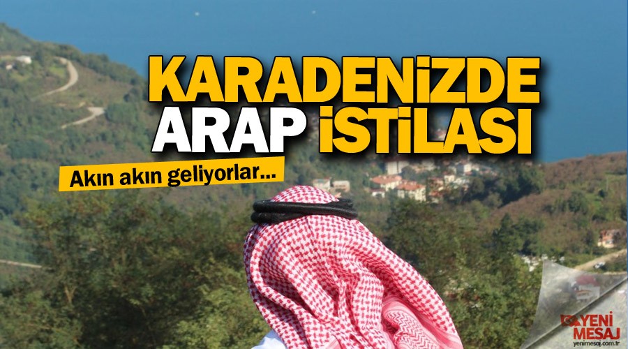 Akın akın geliyorlar... Karadeniz'de Arap istilası