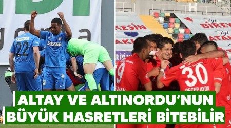 Altay ve Altınordu'nun büyük hasretleri bitebilir