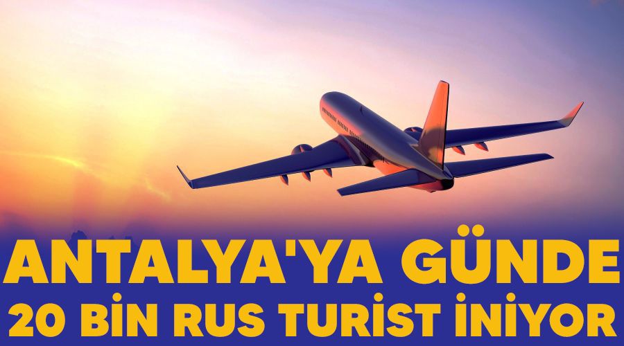 Antalya'ya g�nde 20 bin Rus turist iniyor
