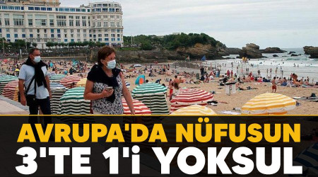 Avrupa'da nüfusun 3'te 1'i yoksul