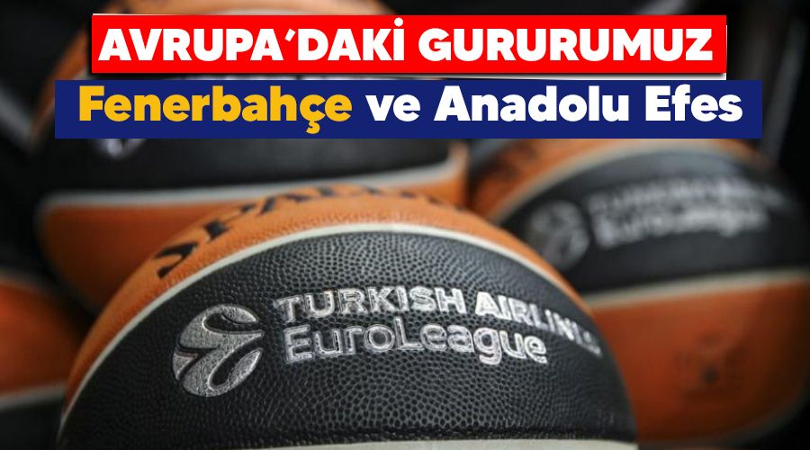 Avrupa'daki gururumuz Fener ve Efes