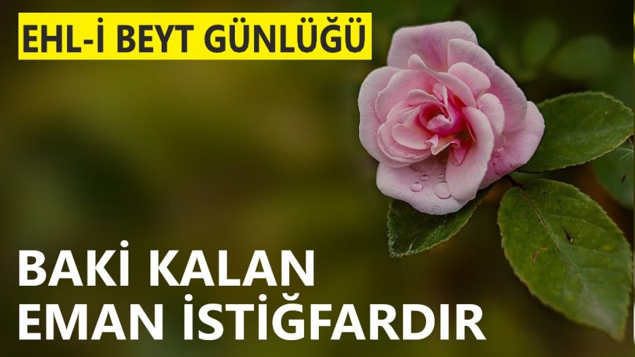 ‘Baki kalan eman istiğfardır’