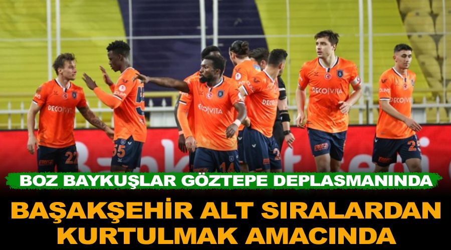 Başakşehir alt sıralardan kurtulmak amacında