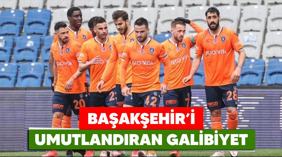 Ba�ak�ehir'i umutland�ran galibiyet