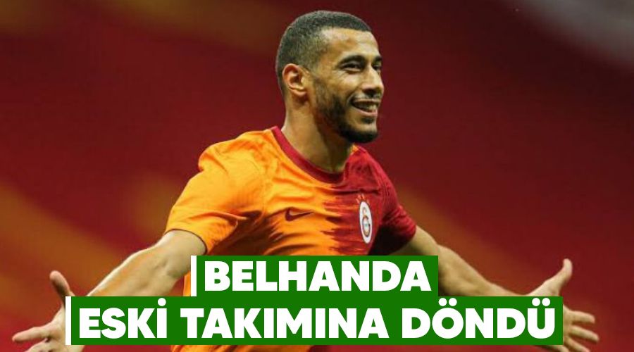 Belhanda eski tak�m�na d�nd� 
