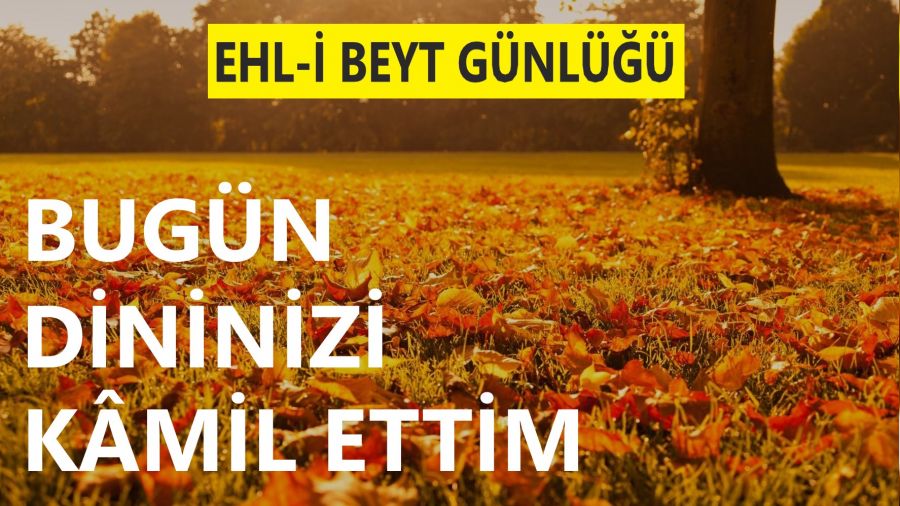 ‘Bugün dininizi kâmil ettim’