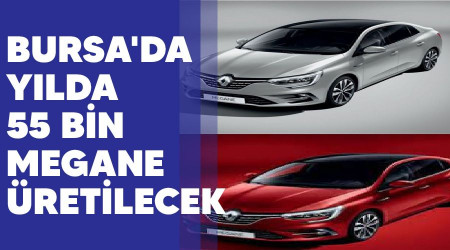 Bursa'da ylda 55 bin Megane retilecek