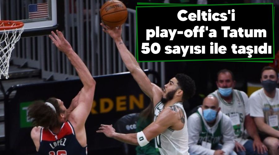 Celtics'i play-off'a Tatum 50 say�s� ile ta��d�