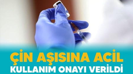 Çin aşısına acil kullanım onayı verildi