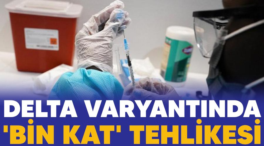 Delta varyant�nda 'bin kat' tehlikesi