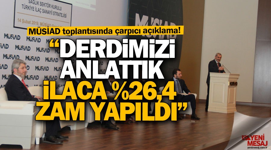 "Derdimizi anlatt�k ilaca %26,4 zam yap�ld�"