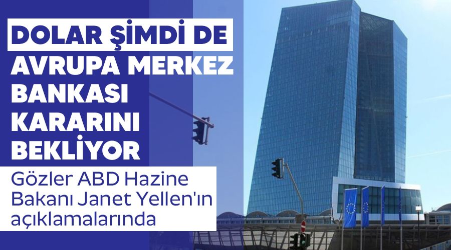 Dolar imdi de Avrupa Merkez Bankas kararn bekliyor