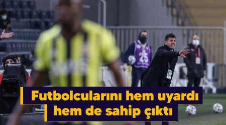 Futbolcularını hem uyardı hem de sahip çıktı