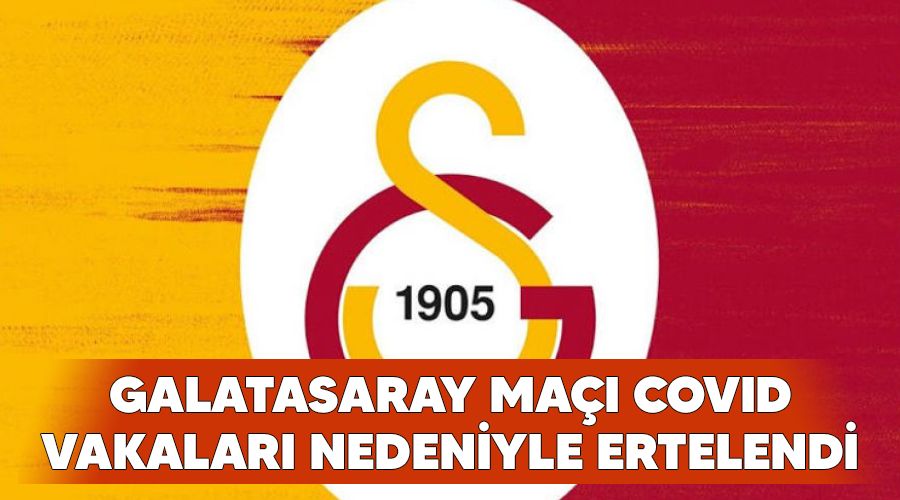 Galatasaray ma�� Covid vakalar� nedeniyle ertelendi