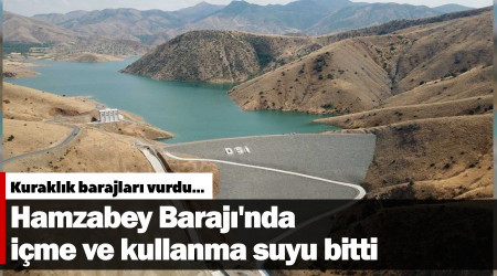 Hamzabey Barajı'nda içme ve kullanma suyu bitti
