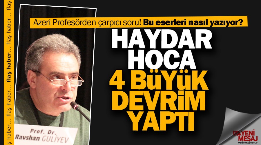 Yeni Mesaj: "Haydar Hoca 4 büyük devrim yaptı"