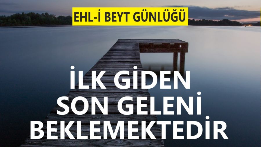 ��lk giden, son geleni beklemektedir�
