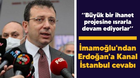 İmamoğlu'ndan Erdoğan'a Kanal İstanbul cevabı