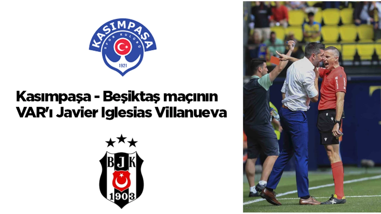 Kas�mpa�a - Be�ikta� ma��n�n VAR'� Javier Iglesias Villanueva