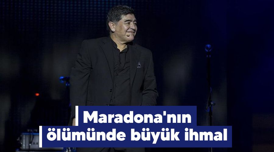 Maradona'n�n �l�m�nde b�y�k ihmal 