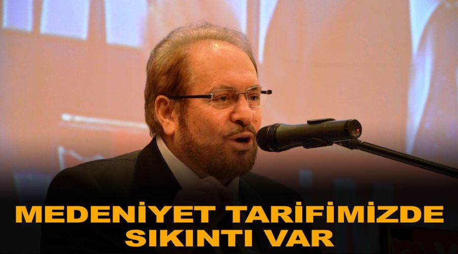 Medeniyet tarifimizde sıkıntı var
