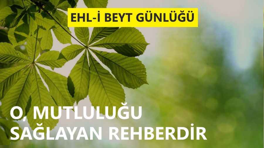 O, mutluluğu sağlayan rehberdir
