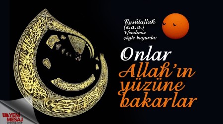 Onlar Allah’ın yüzüne bakarlar