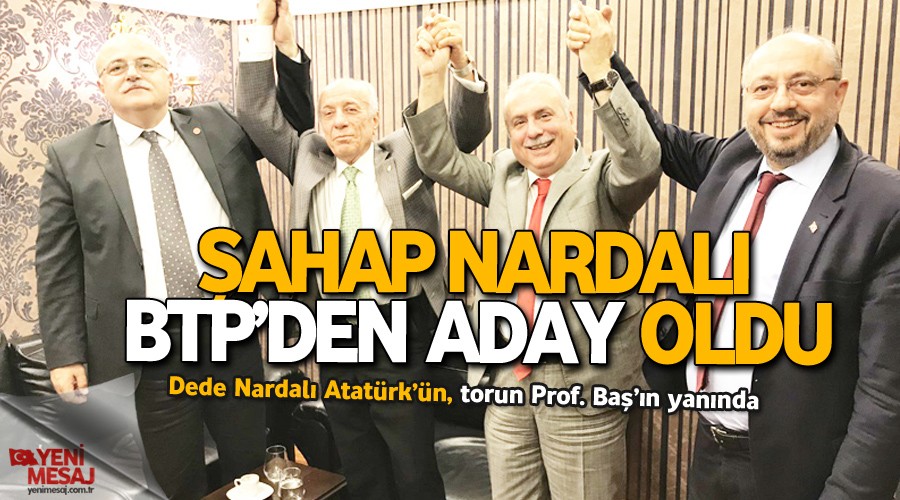 Şahap Nardalı BTP’den aday oldu