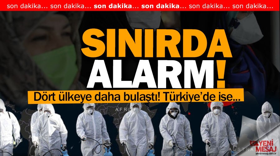Sınırında alarm! 34 ülkeye bulaştı