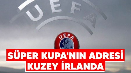 Süper Kupa'nın adresi Kuzey İrlanda