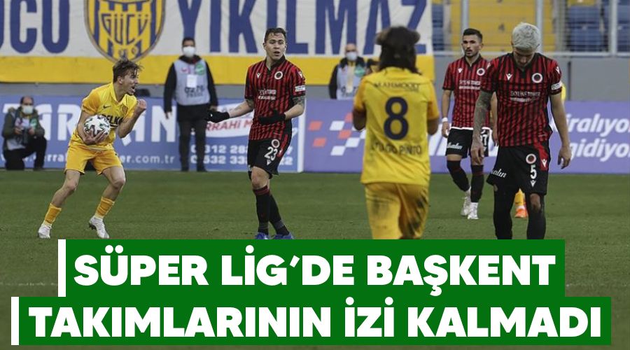 S�per Lig'de Ba�kent tak�mlar�n�n izi kalmad�