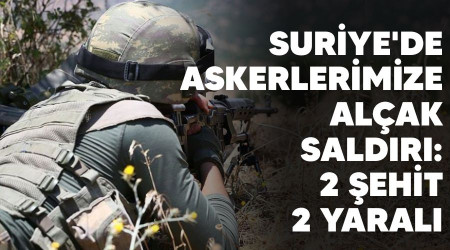 Suriye'de askerlerimize alak saldr: 2 ehit, 2 yaral