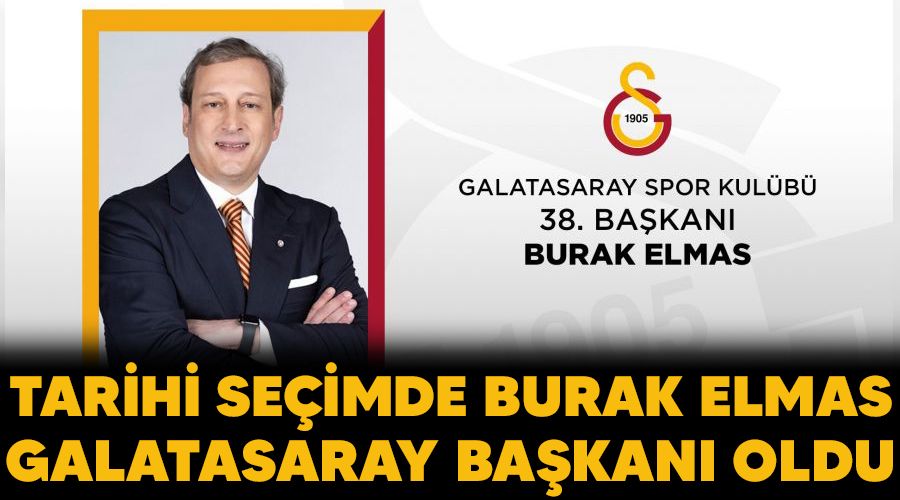 Tarihi seçimde Burak Elmas Galatasaray Başkanı oldu 