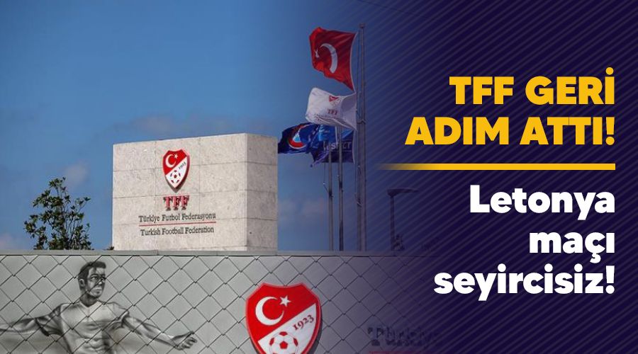 TFF geri adım attı! Letonya maçı seyircisiz!