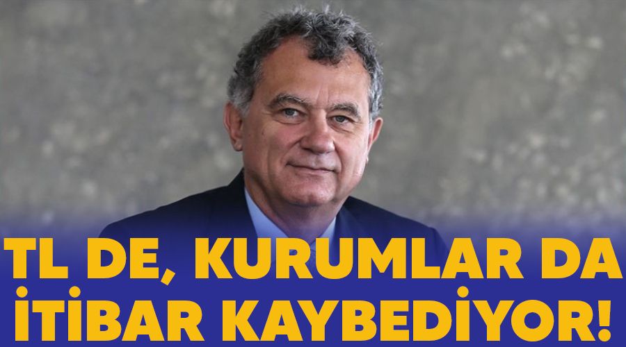  TL de, kurumlar da itibar kaybediyor!