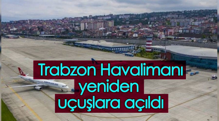 Trabzon Havalimanı yeniden uçuşlara açıldı