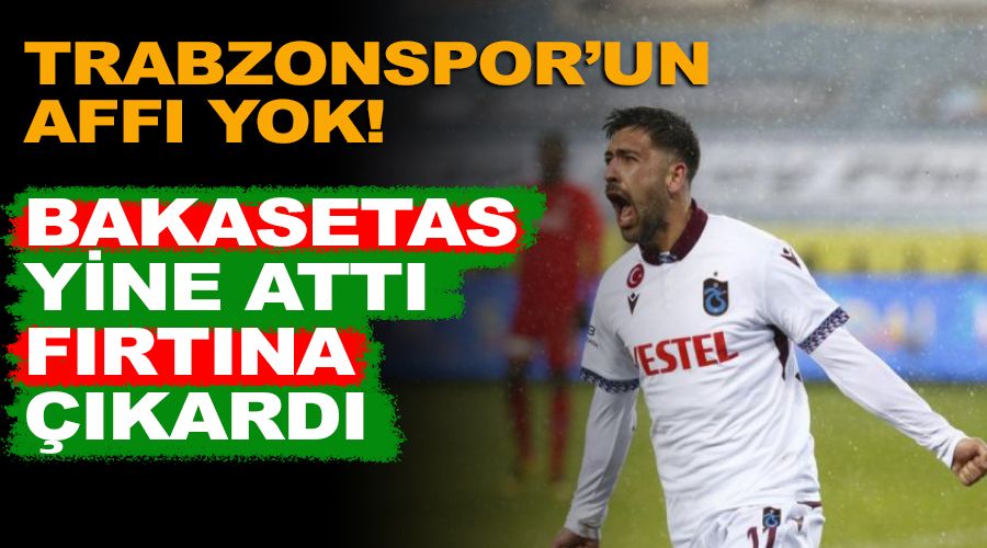 Trabzonspor'un aff yok! Bakasetes frtna kard 