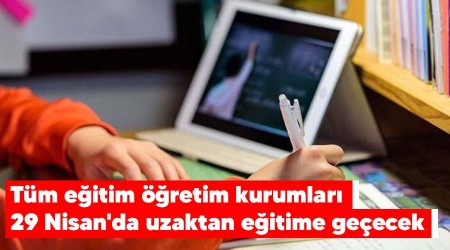 Tm eitim retim kurumlar 29 Nisan'da uzaktan eitime geecek