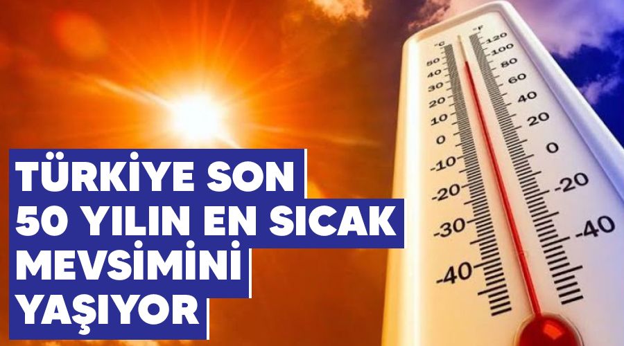 Trkiye son 50 yln en scak mevsimini yayor