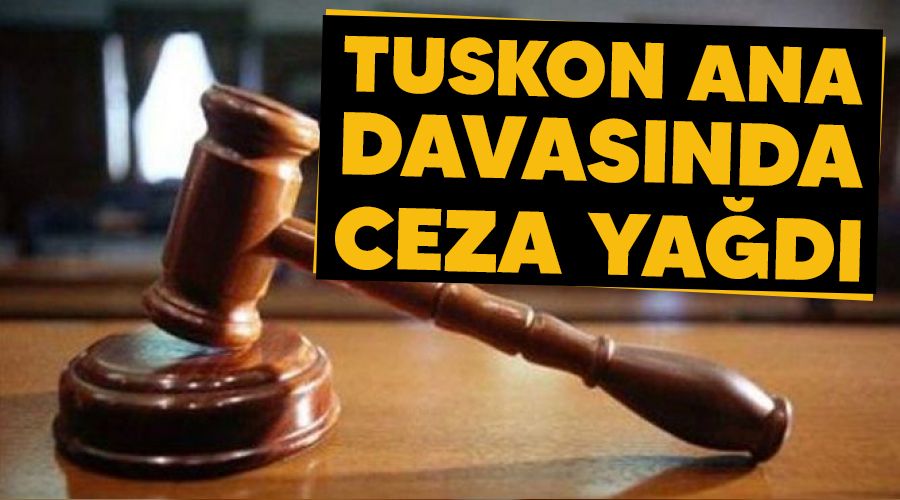 TUSKON ana davas�nda ceza ya�d�