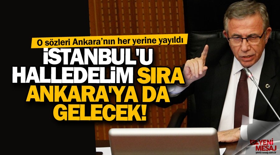 Yavaş: İstanbul'u halledelim sıra Ankara'ya da gelecek...
