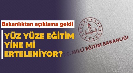 Yz yze eitim yine mi erteleniyor? Bakanlktan aklama geldi