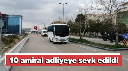 10 amiral adliyeye sevk edildi