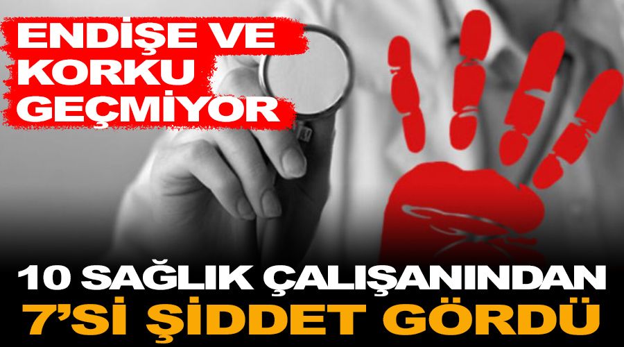 10 sa�l�k �al��an�ndan 7'si �iddet g�rd�