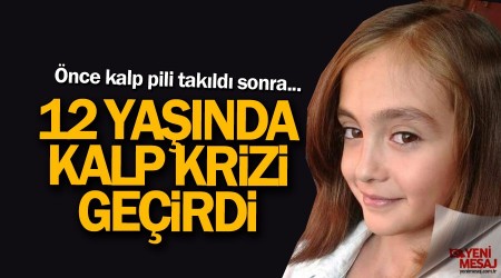 12 yaşındaki çocuk kalp krizinden öldü