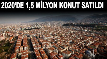 2020'de 1,5 milyon konut satld