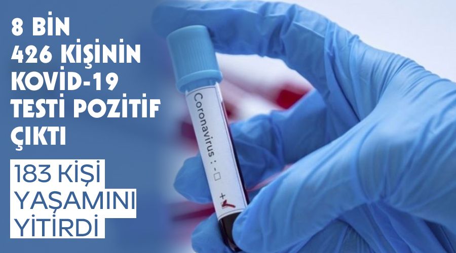  8 bin 426 ki�inin Kovid-19 testi pozitif ��kt�, 183 ki�i ya�am�n� yitirdi