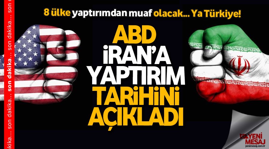 ABD'den İran'a yaptırım... 8 ülke muaf olacak