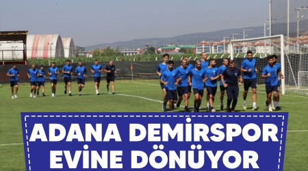 Adana Demirspor evine dönüyor